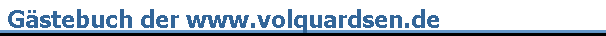Gästebuch der www.volquardsen.de